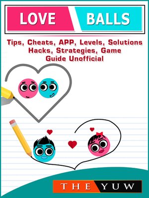 cover image of Love Balls Tips, Cheats, App, Levels, Solutions, Hacks, Strategies, Game Guide Unofficial